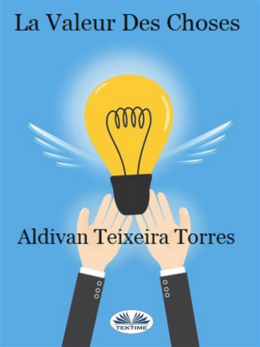 Title details for La Valeur Des Choses by Aldivan Teixeira Torres - Available